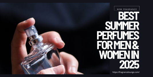 Best Summer Perfumes for Men & Women in 2025