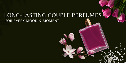 Long-Lasting Couple Perfumes for Every Mood & Moment